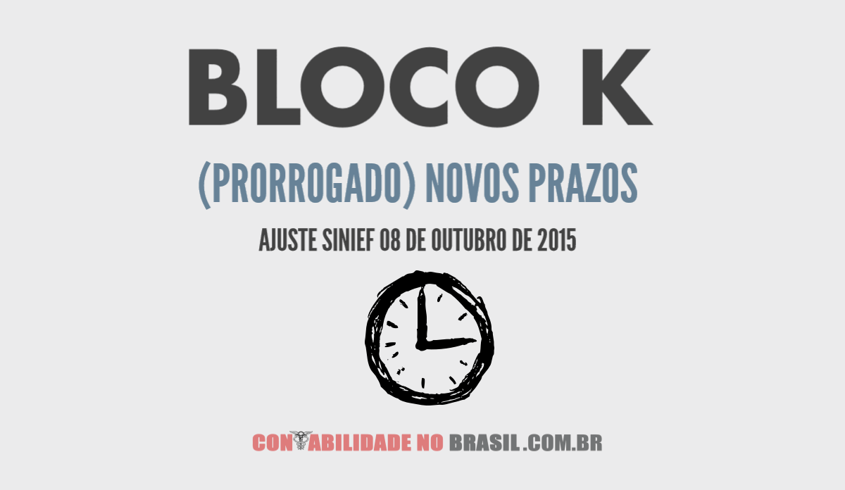 BLOCO K novo prazo, prorrogado com o Ajuste SINIEF 08/2015